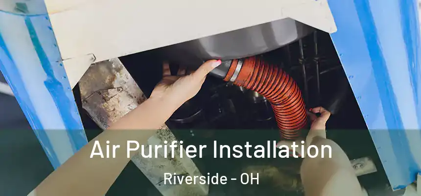 Air Purifier Installation Riverside - OH