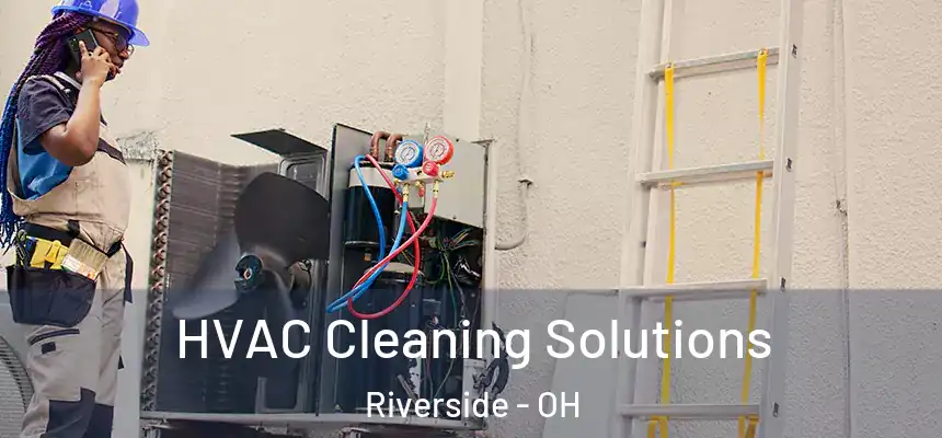 HVAC Cleaning Solutions Riverside - OH